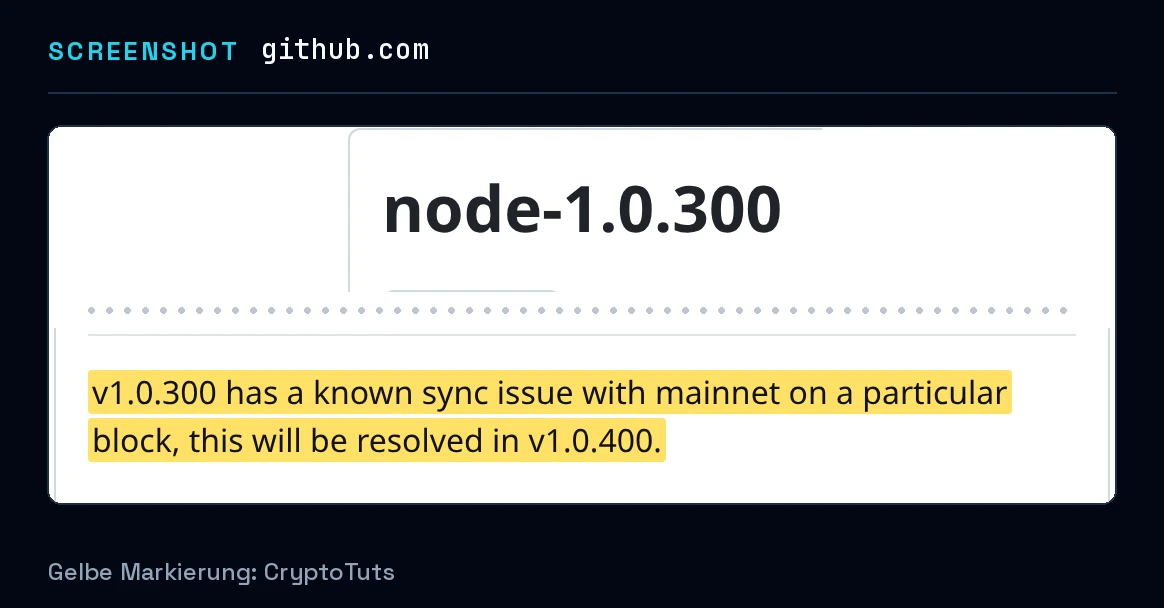 Screenshot der Release Notes von GitHub mit gelb markierter Passage: „v1.0.300 has a known sync issue with mainnet on a particular block, this will be resolved in v1.0.400.“
