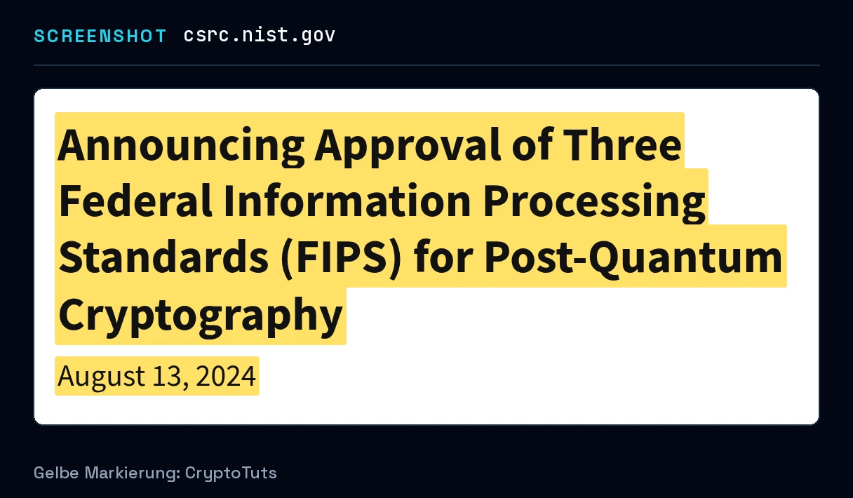 Screenshot der Mitteilung von NIST (Computer Security Resource Center) mit gelb markierter Passage: „Announcing Approval of Three Federal Information Processing Standards (FIPS) for Post-Quantum Cryptography August 13, 2024“
