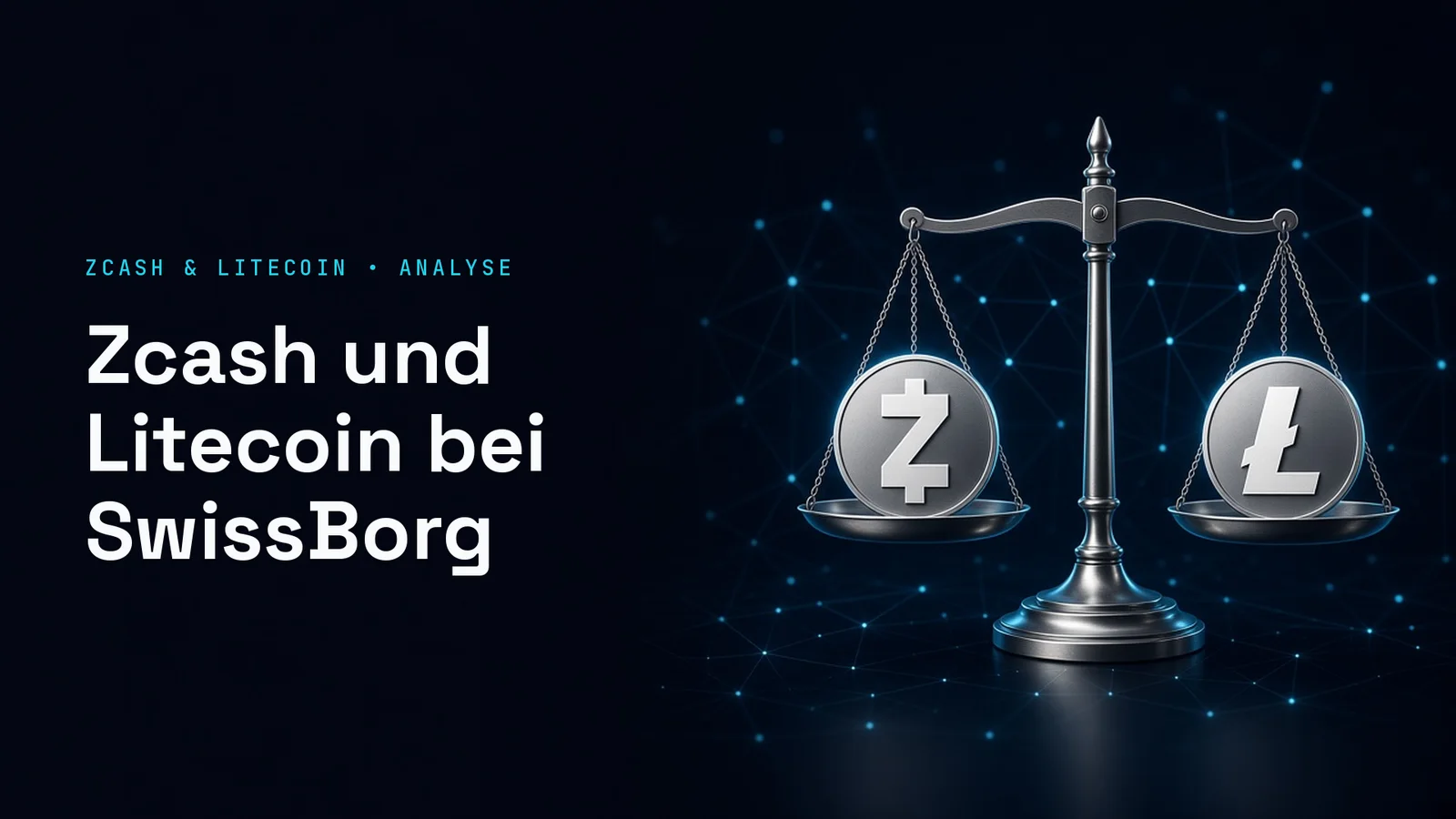 Dunkles Titelbild mit silbernen Münzen mit den Zeichen von Zcash und Litecoin vor cyanfarbenem Netz; Text im Bild: ZCASH & LITECOIN • ANALYSE, Zcash und Litecoin bei SwissBorg