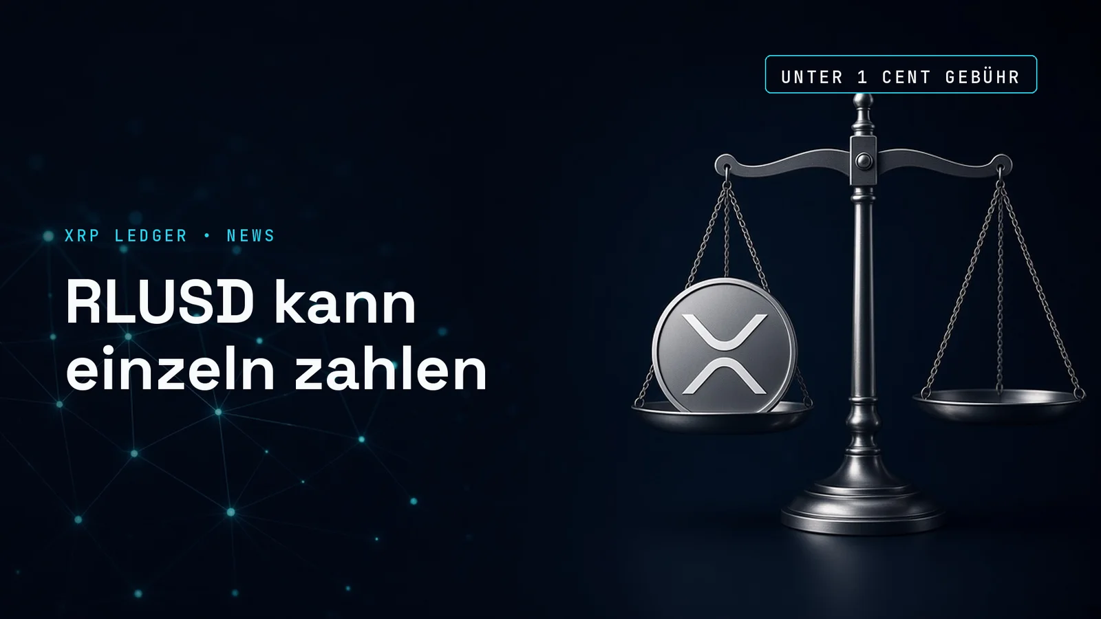Dunkles Titelbild mit einer silbernen Münze mit dem Zeichen von XRP vor cyanfarbenem Netz; Text im Bild: XRP LEDGER • NEWS, RLUSD kann einzeln zahlen