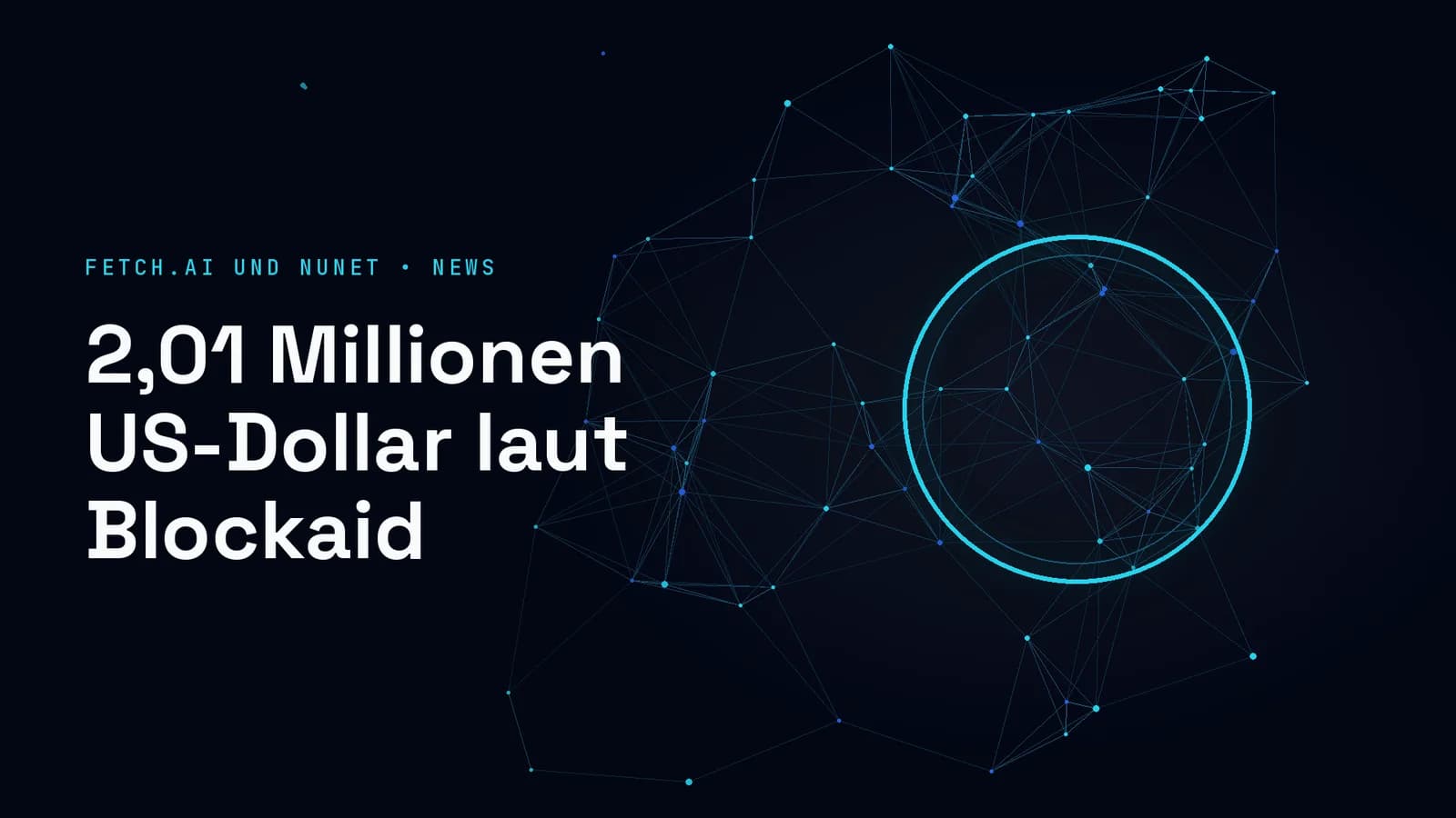 Dunkles Titelbild mit cyanfarbenem Netz und leuchtendem Ring im rechten Drittel; Text im Bild: FETCH.AI UND NUNET • NEWS, 2,01 Millionen US-Dollar laut Blockaid
