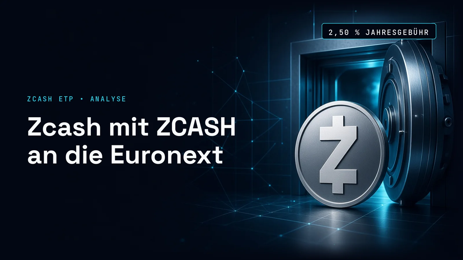 Dunkles Titelbild mit einer silbernen Münze mit dem Zeichen von Zcash vor cyanfarbenem Netz; Text im Bild: ZCASH ETP • ANALYSE, Zcash mit ZCASH an die Euronext