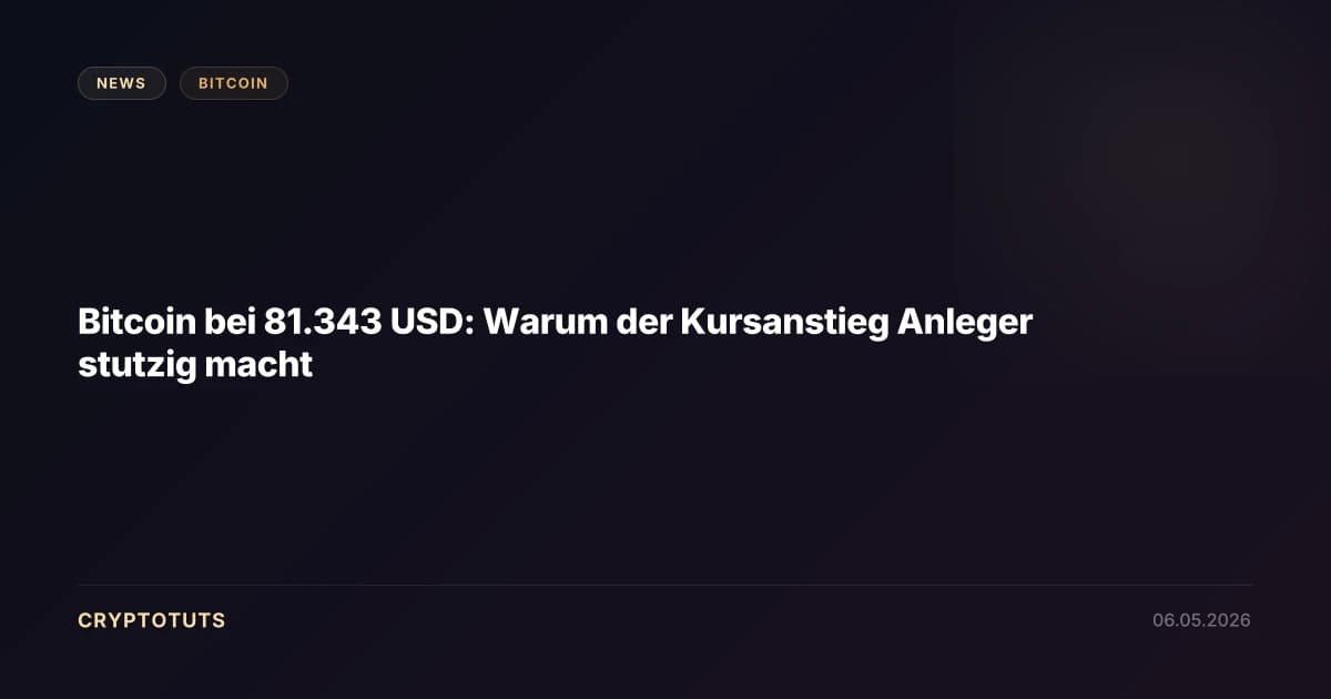 Bitcoin bei 81.343 USD: Warum der Kursanstieg Anleger stutzig macht