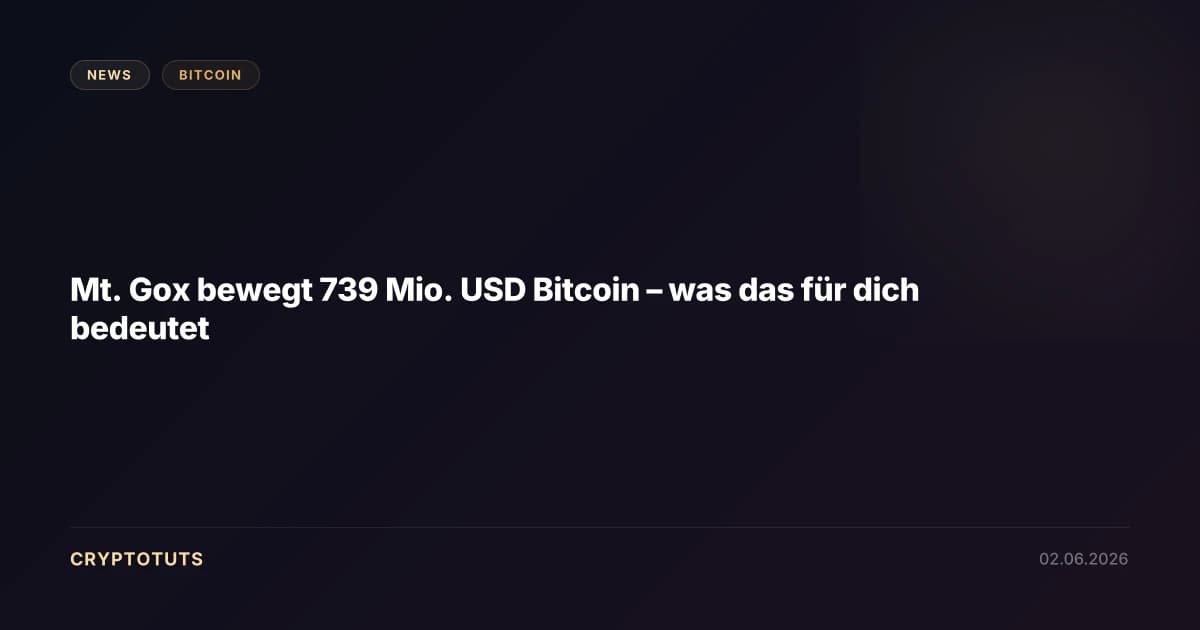 Mt. Gox bewegt 739 Mio. USD Bitcoin – was das für dich bedeutet