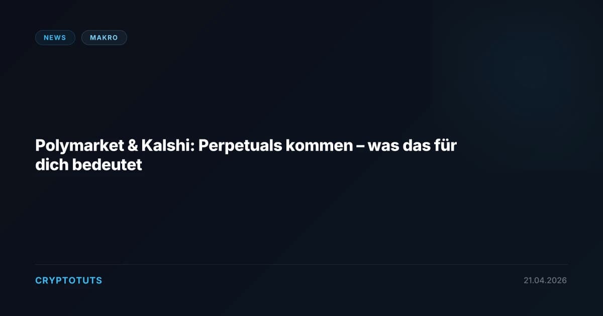 Polymarket & Kalshi: Perpetuals kommen – was das für dich bedeutet