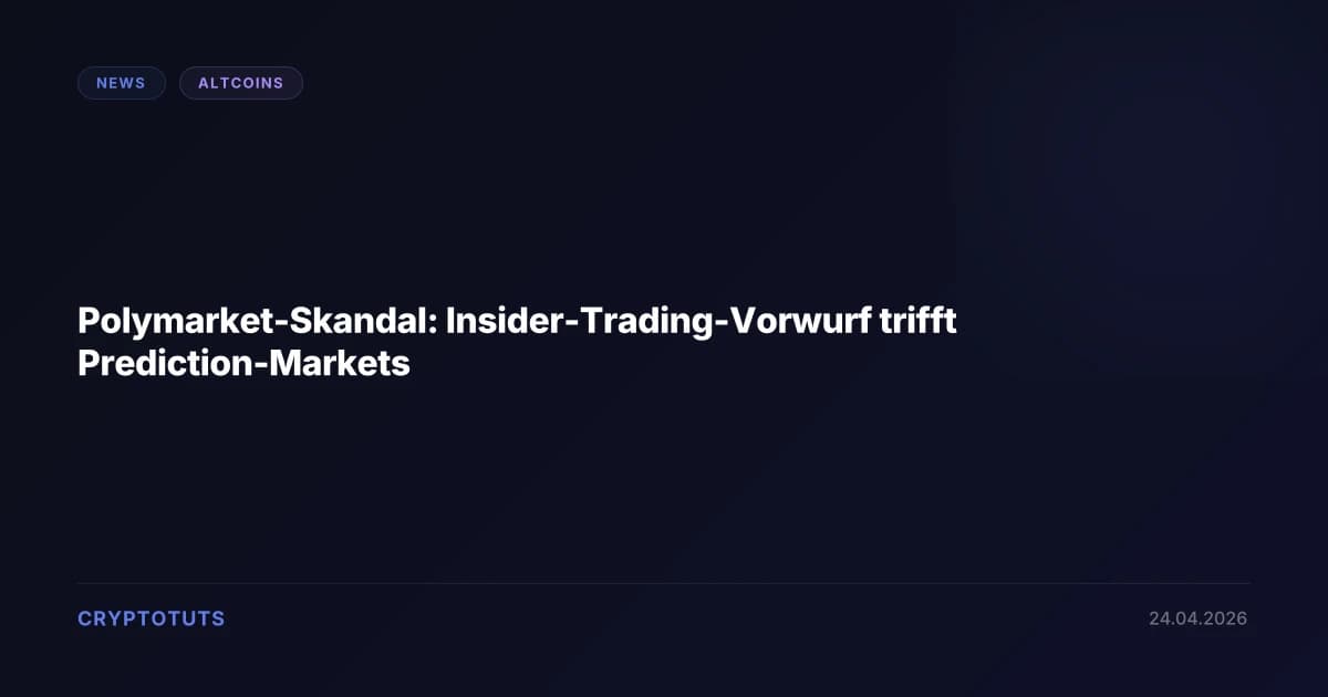 Polymarket-Skandal: Insider-Trading-Vorwurf trifft Prediction-Markets