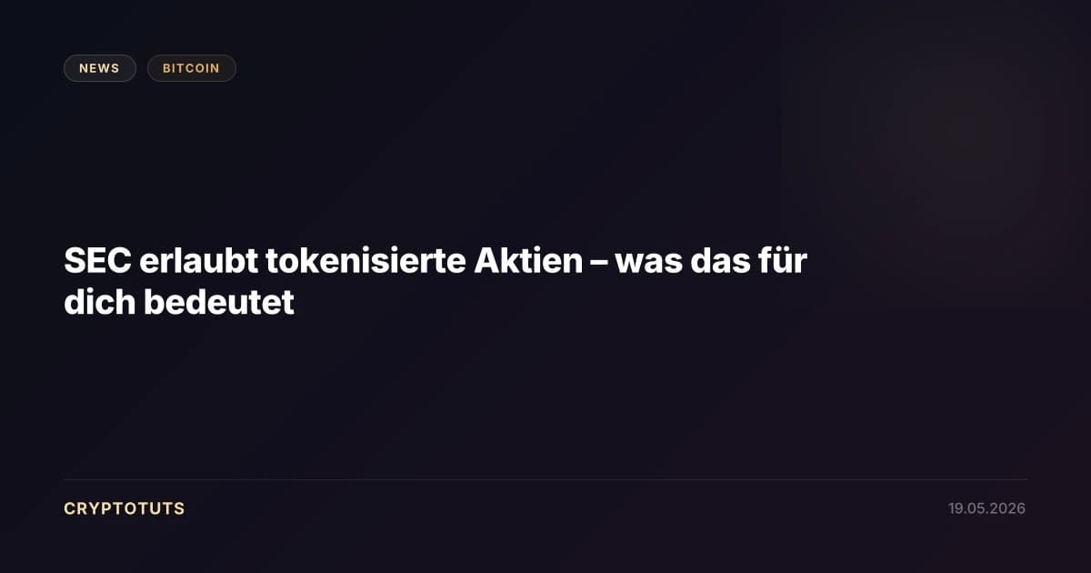 SEC erlaubt tokenisierte Aktien – was das für dich bedeutet