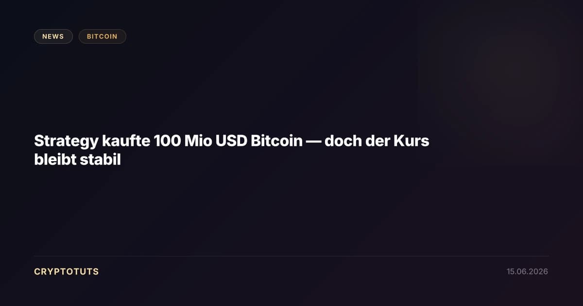 Strategy kaufte 100 Mio USD Bitcoin — doch der Kurs bleibt stabil
