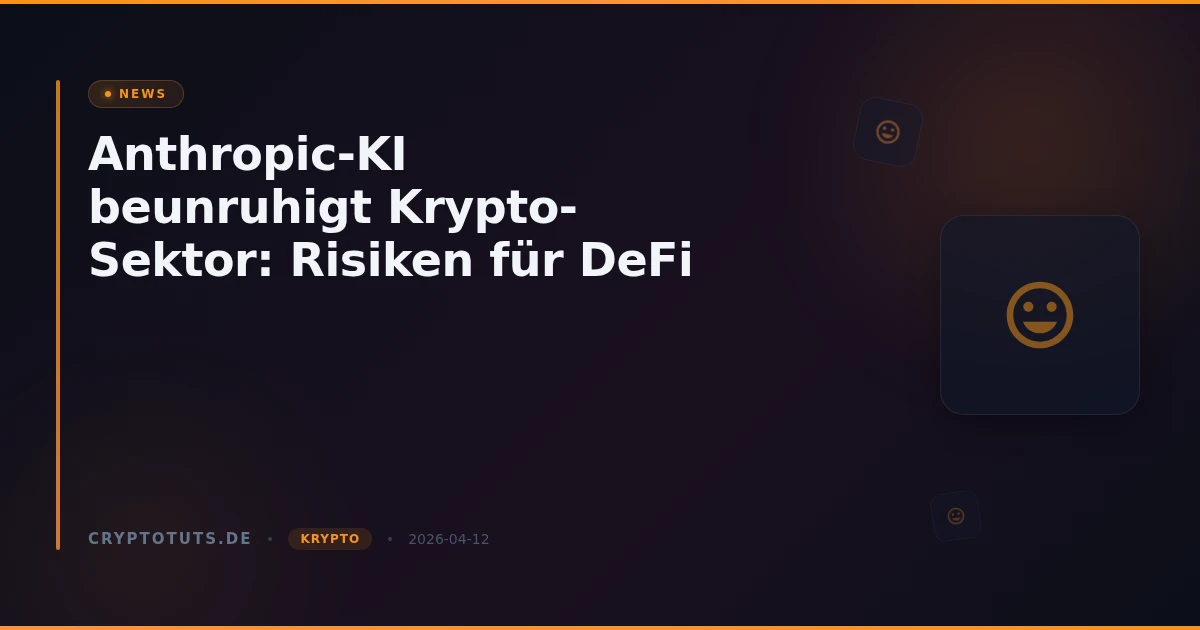 Anthropic-KI beunruhigt Krypto-Sektor: Risiken für DeFi
