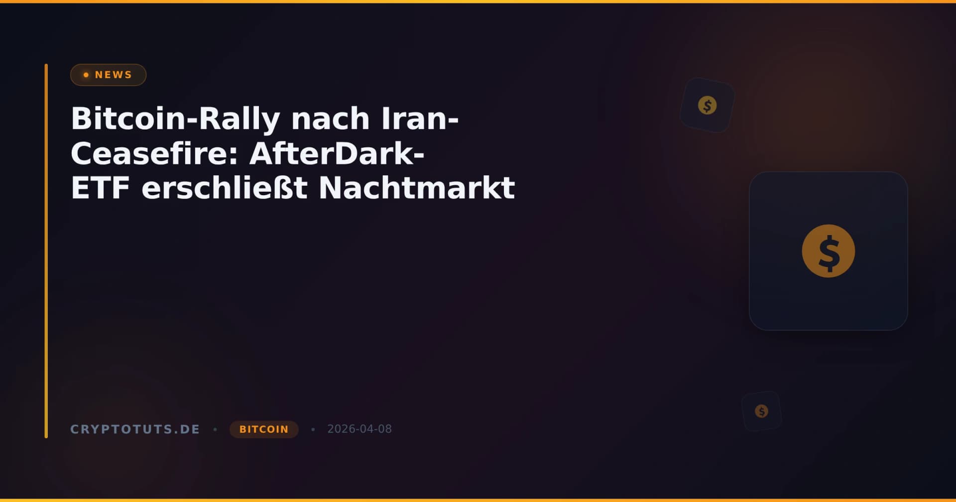 Bitcoin-Rally nach Iran-Ceasefire: AfterDark-ETF erschließt Nachtmarkt