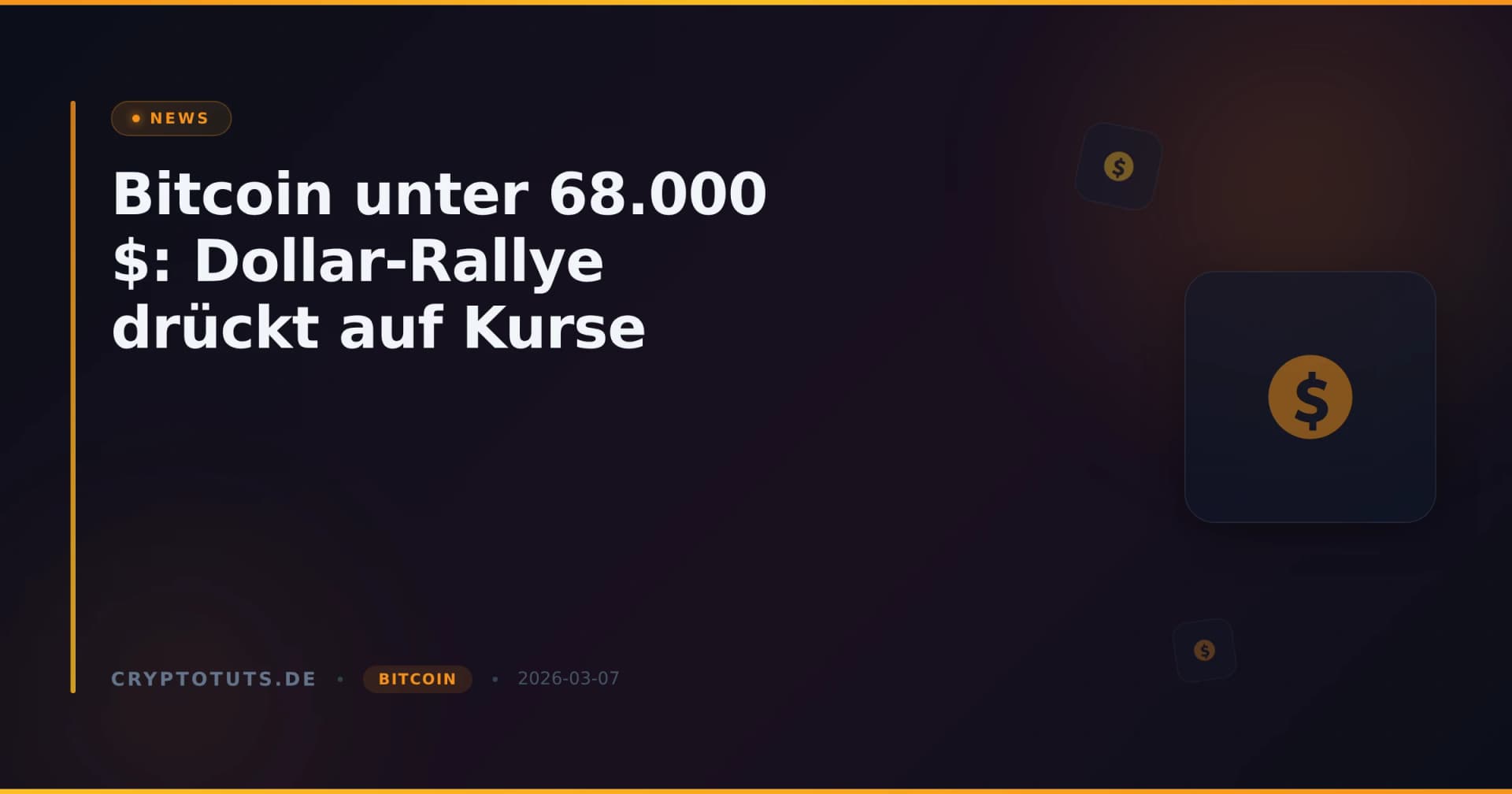 Bitcoin unter 68.000 $: Dollar-Rallye drückt auf Kurse