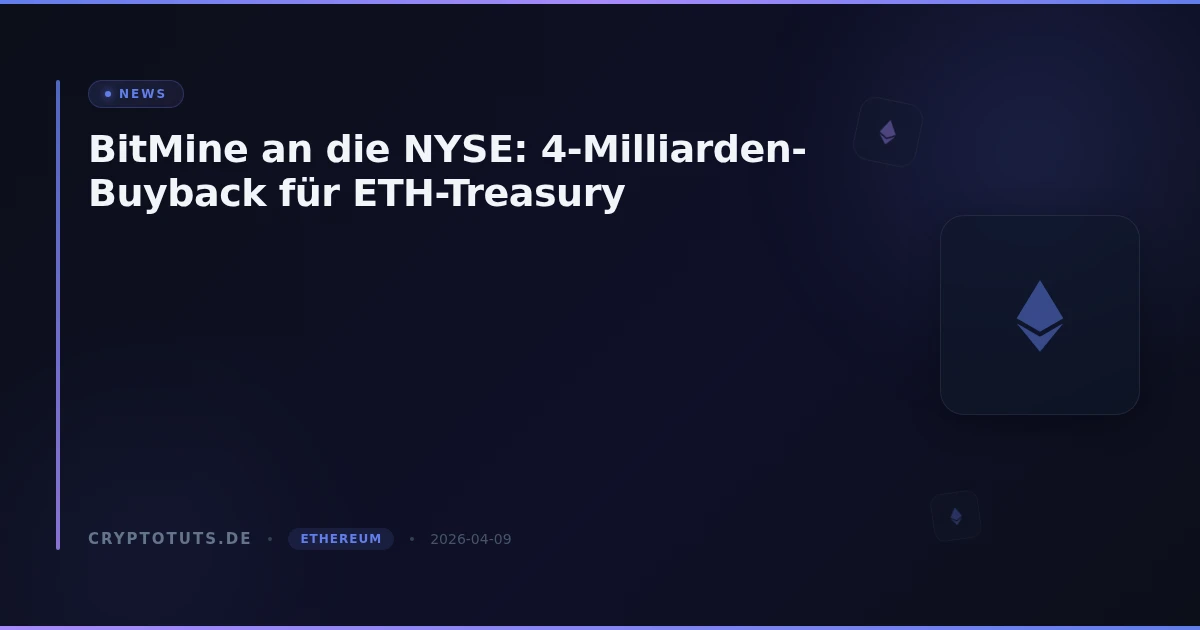 BitMine an die NYSE: 4-Milliarden-Buyback für ETH-Treasury