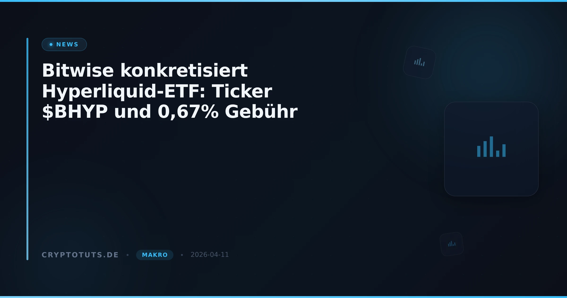 Bitwise konkretisiert Hyperliquid-ETF: Ticker $BHYP und 0,67% Gebühr