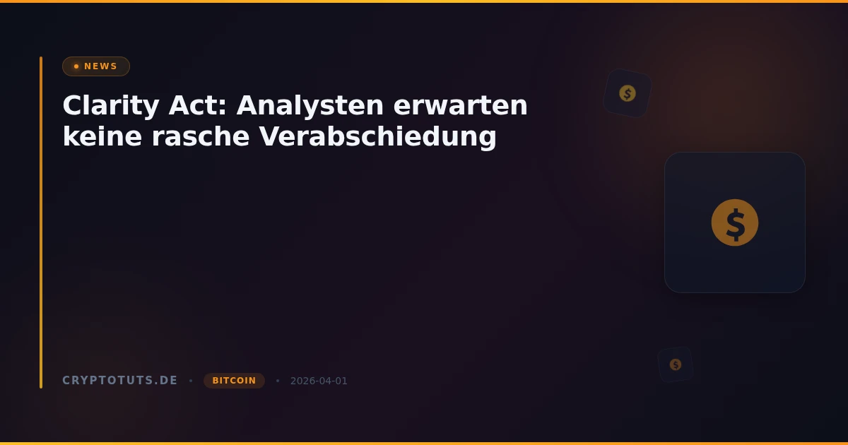 Clarity Act: Analysten erwarten keine rasche Verabschiedung