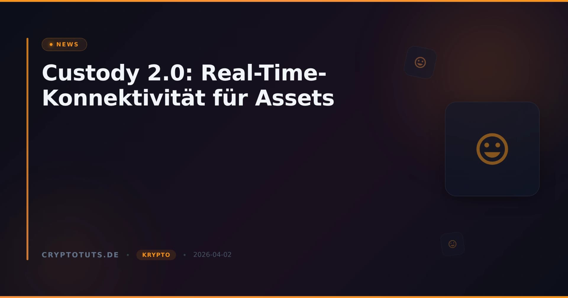 Custody 2.0: Real-Time-Konnektivität für Assets