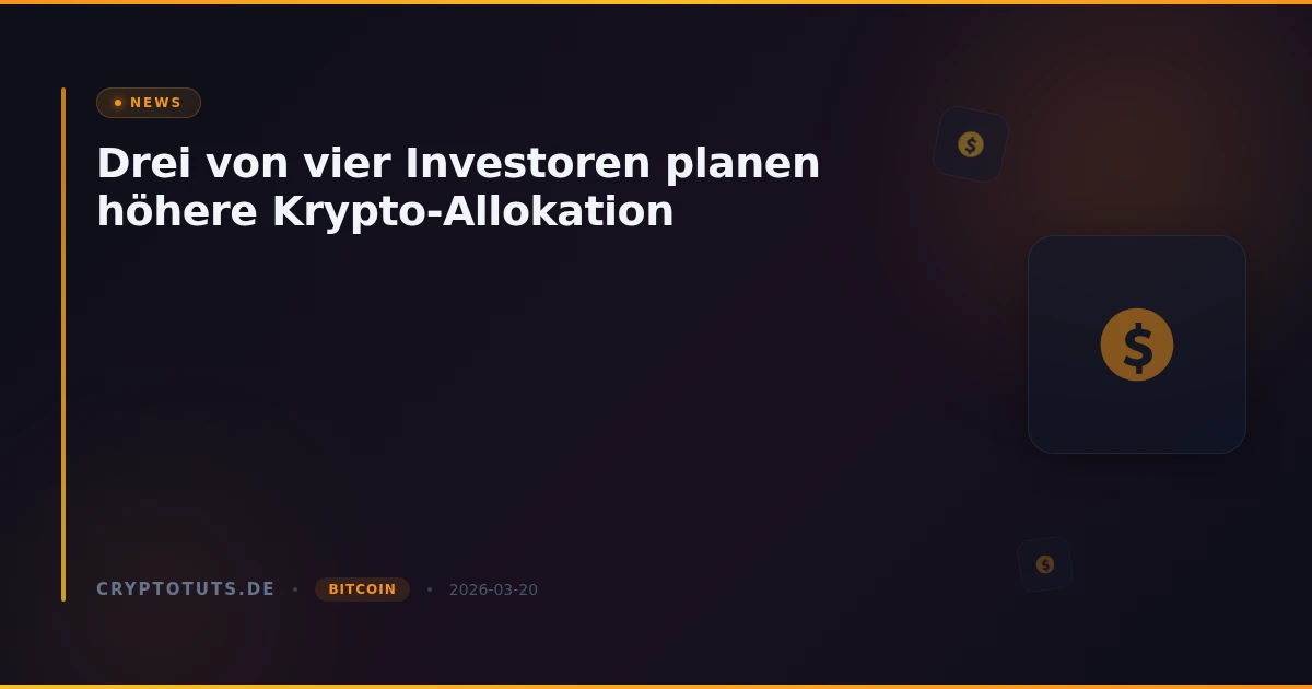 Drei von vier Investoren planen höhere Krypto-Allokation