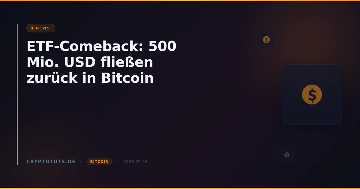 ETF-Comeback: 500 Mio. USD fließen zurück in Bitcoin