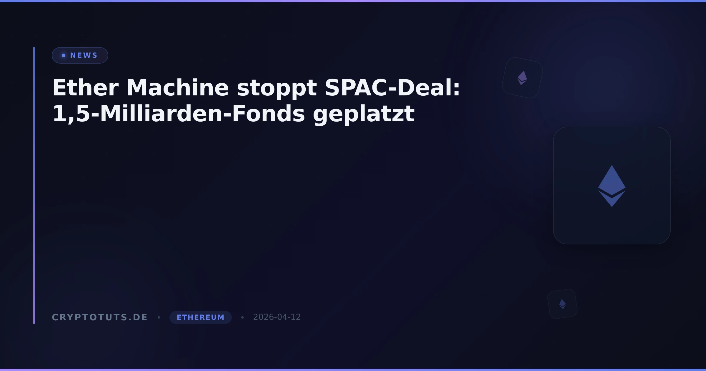 Ether Machine stoppt SPAC-Deal: 1,5-Milliarden-Fonds geplatzt