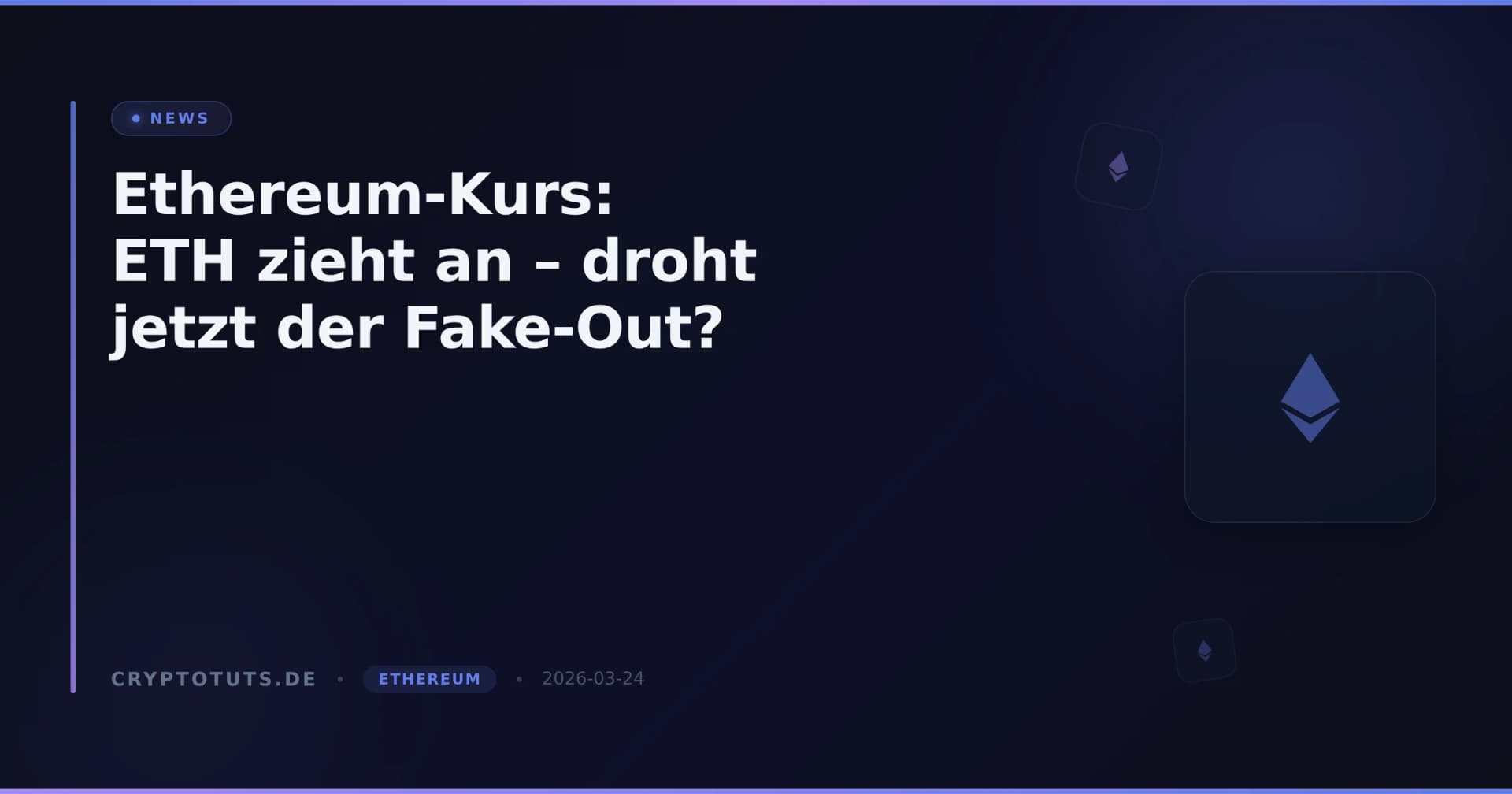 Ethereum-Kurs: ETH zieht an – droht jetzt der Fake-Out?