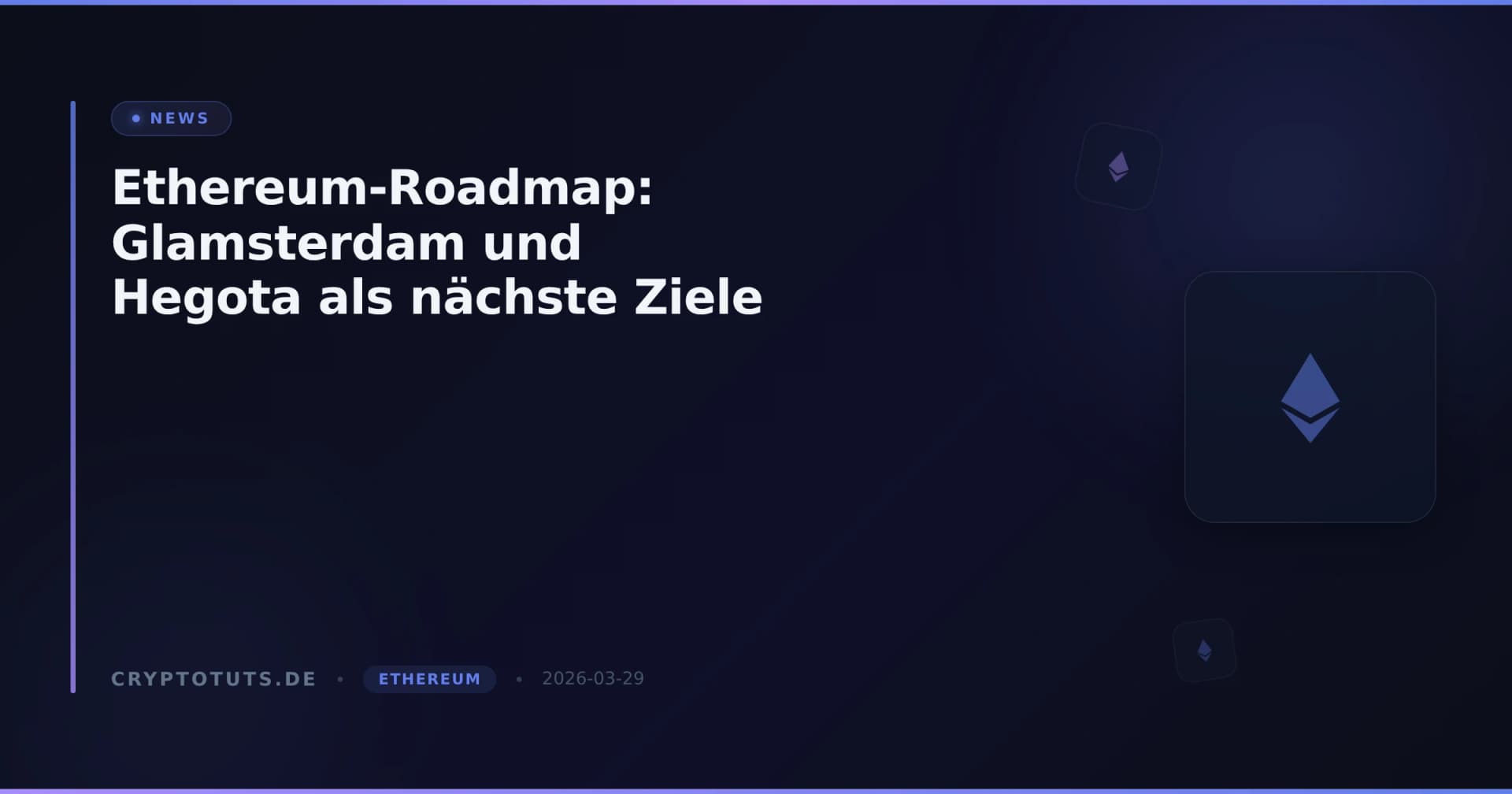 Ethereum-Roadmap: Glamsterdam und Hegota als nächste Ziele