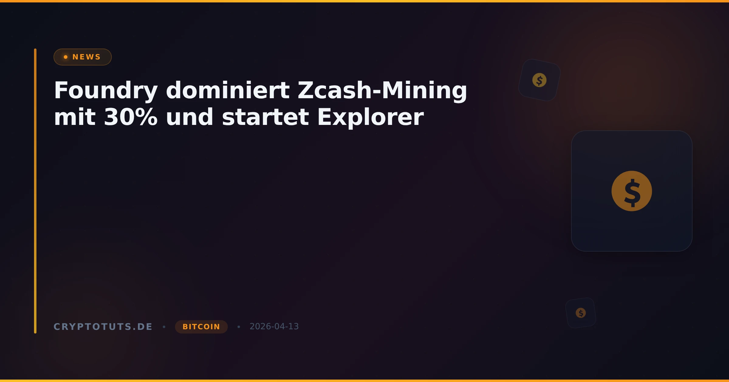 Foundry dominiert Zcash-Mining mit 30% und startet Explorer