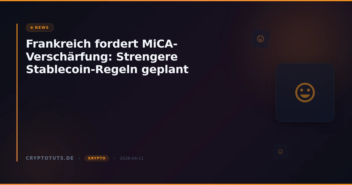 Frankreich fordert MiCA-Verschärfung: Strengere Stablecoin-Regeln geplant