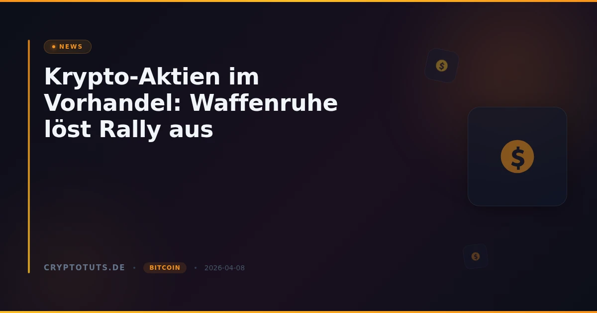 Krypto-Aktien im Vorhandel: Waffenruhe löst Rally aus