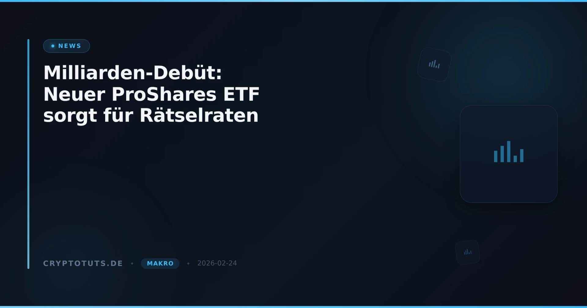 Milliarden-Debüt: Neuer ProShares ETF sorgt für Rätselraten