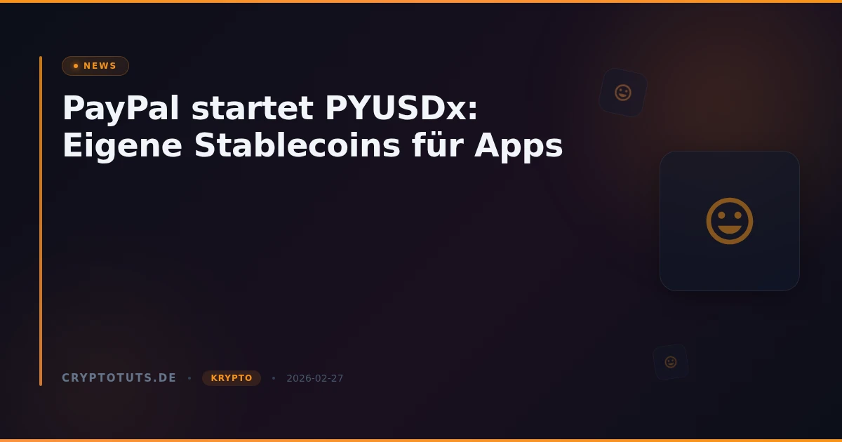 PayPal startet PYUSDx: Eigene Stablecoins für Apps
