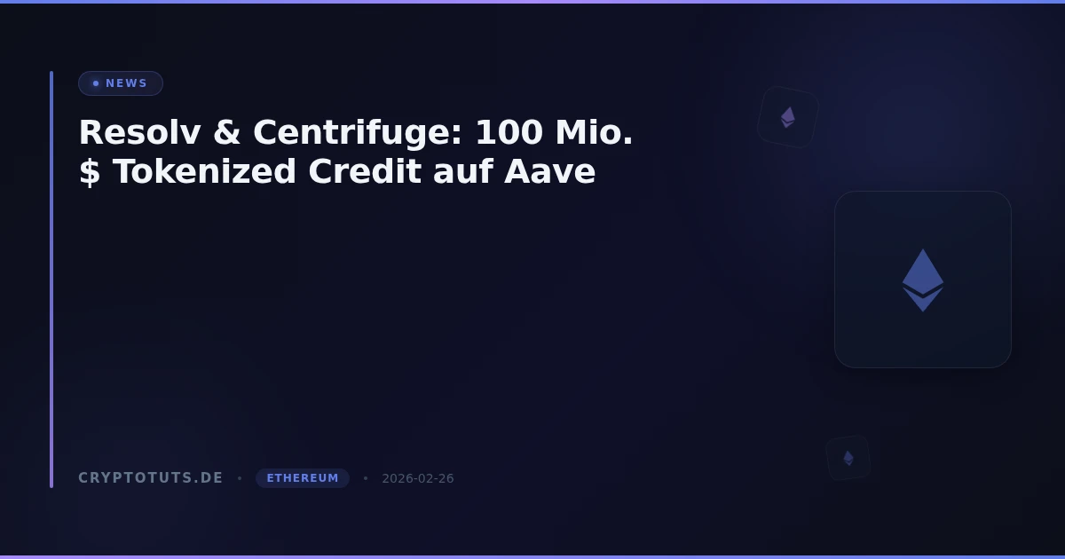 Resolv & Centrifuge: 100 Mio. $ Tokenized Credit auf Aave