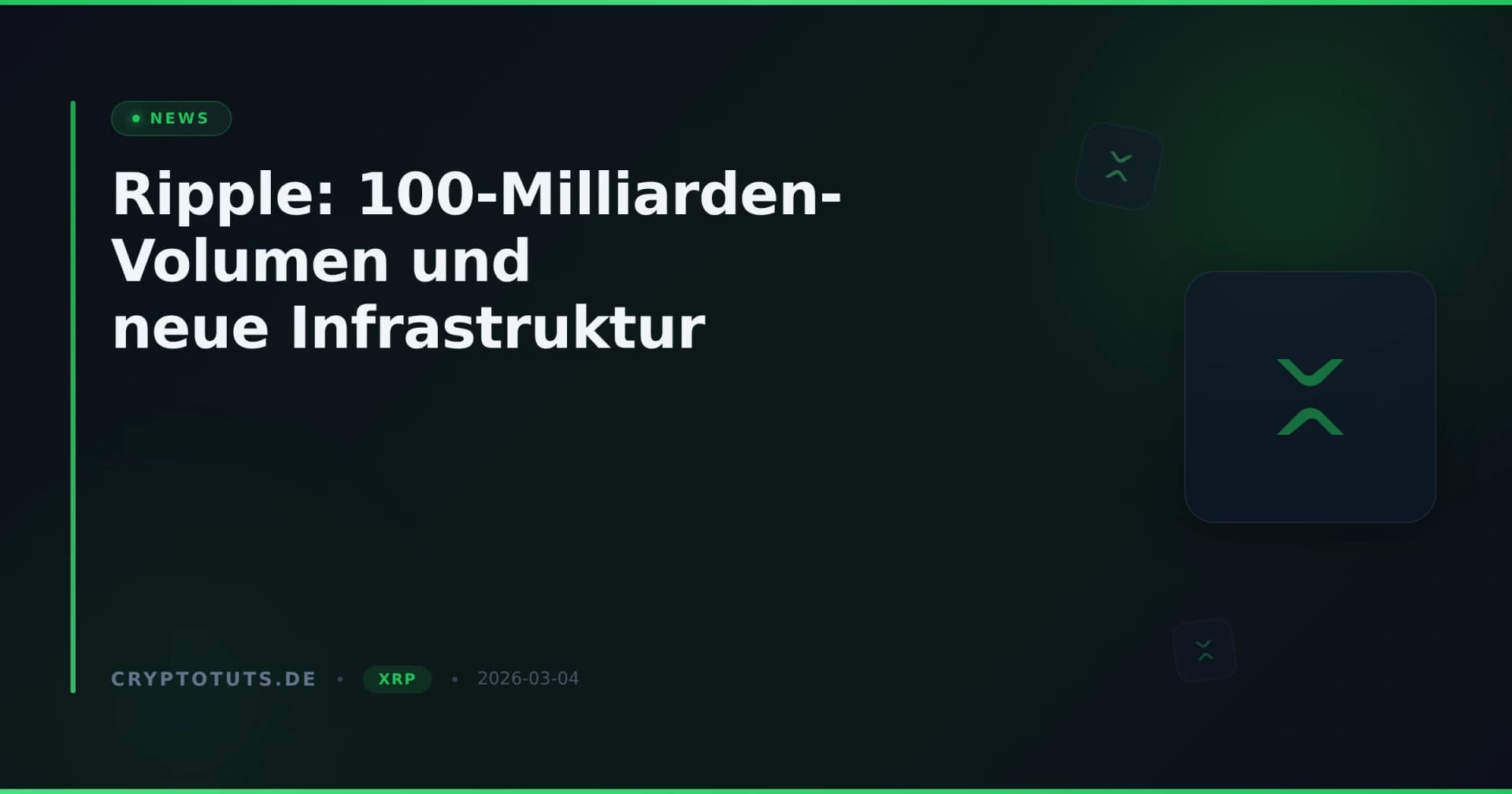 Ripple: 100-Milliarden-Volumen und neue Infrastruktur