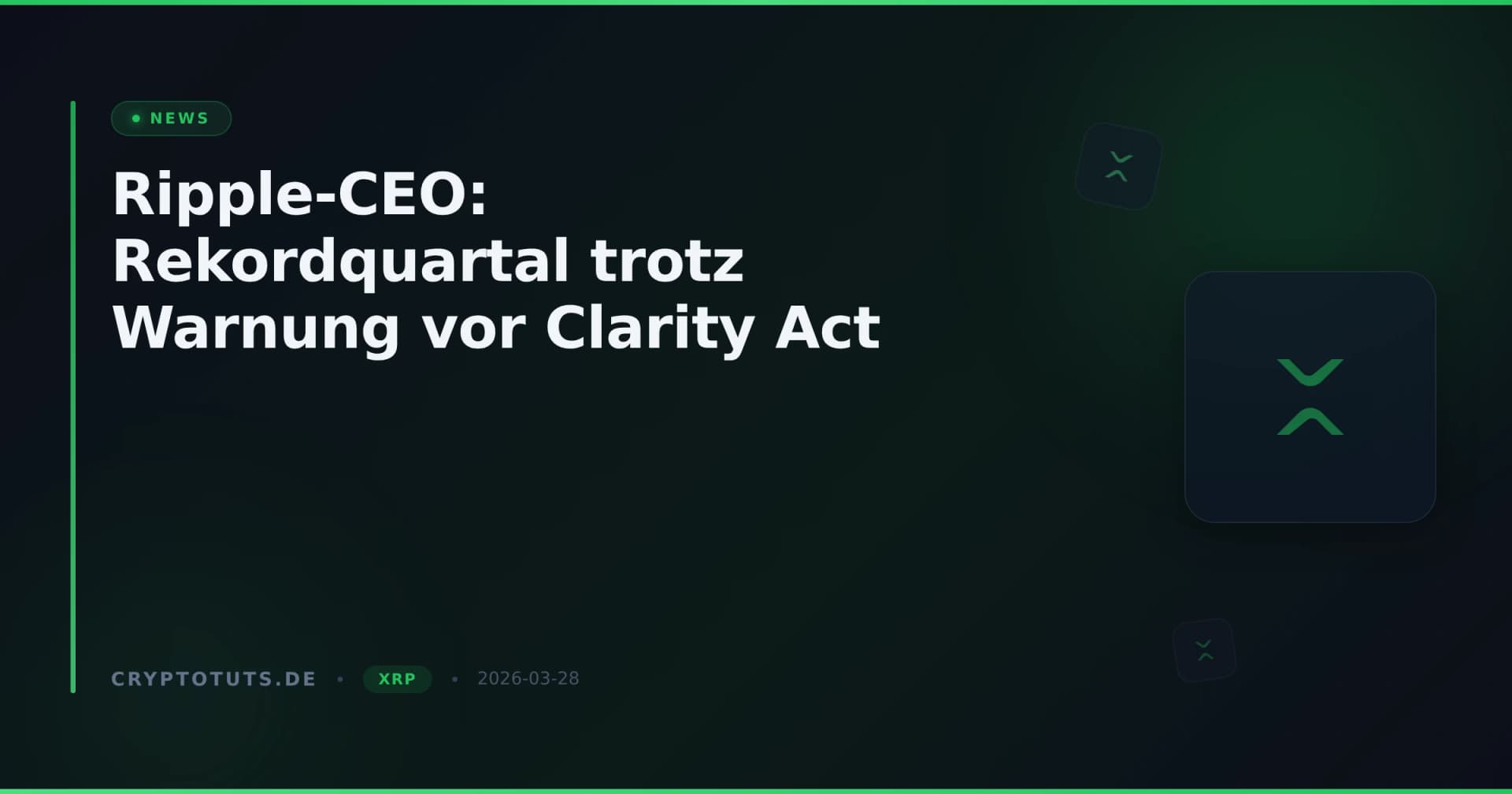 Ripple-CEO: Rekordquartal trotz Warnung vor Clarity Act