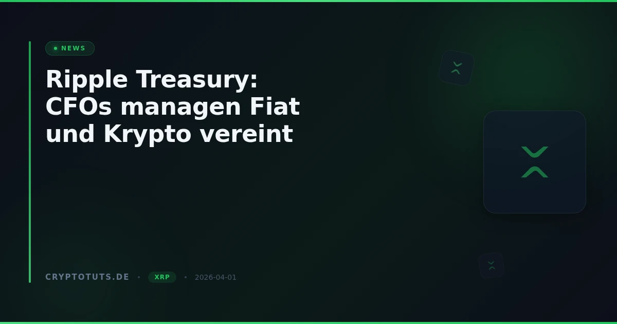 Ripple Treasury: CFOs managen Fiat und Krypto vereint