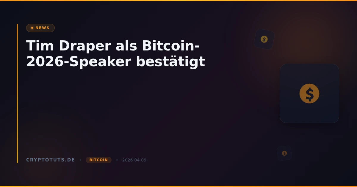Tim Draper als Bitcoin-2026-Speaker bestätigt